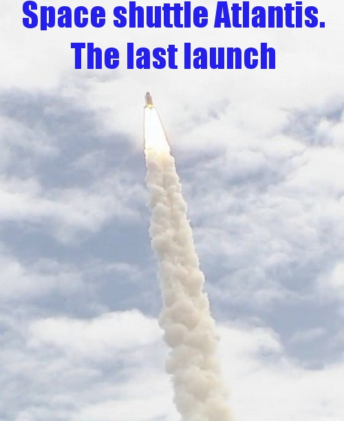 The last launch of the space shuttle. Friday 8th July 2011